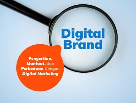 Brand Digital: Pengertian, Manfaat, dan Perbedaan Dengan Digital Marketing