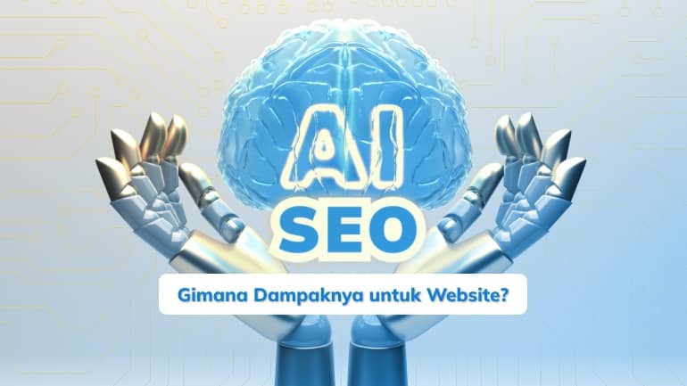 Menggunakan AI dengan SEO, Gimana Dampaknya untuk Website?