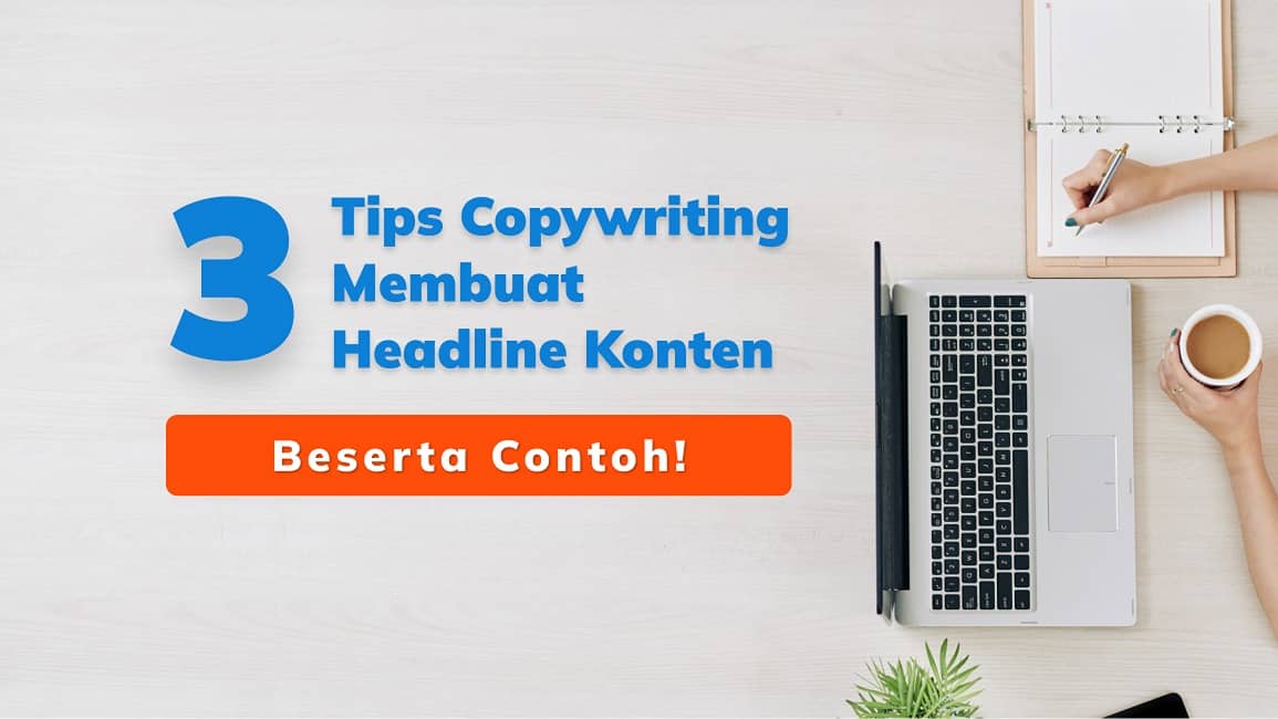 3 Tips Copywriting Membuat Headline Konten, beserta Contoh!