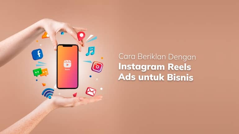 Cara Beriklan Dengan Instagram Reels Ads untuk Bisnis