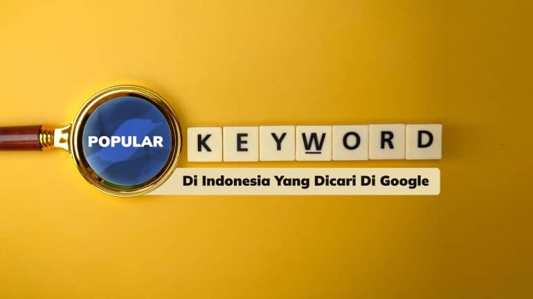 Ini Data Kata Kunci Terpopuler di Indonesia yang Dicari di Google Selama 2020