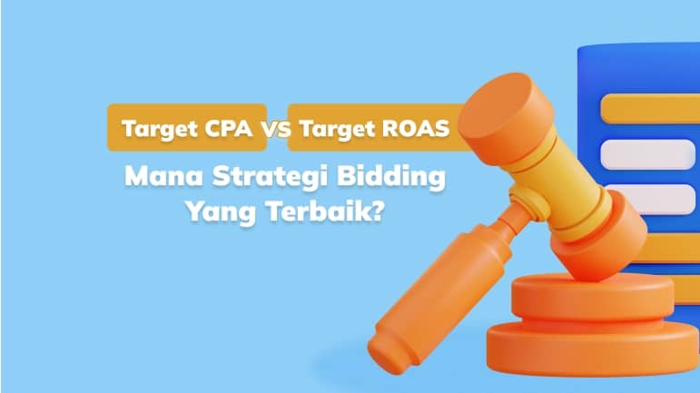 Strategi Bidding Target CPA vs. Target ROAS di Google Ads: Mana yang Terbaik?