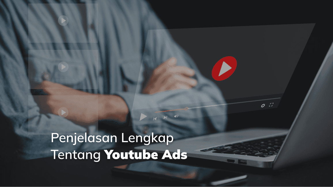 Penjelasan Lengkap Tentang Youtube Ads