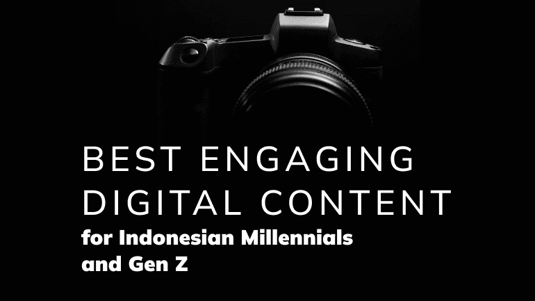 Best Engaging Digital Content for Indonesian Millennials and Gen Z