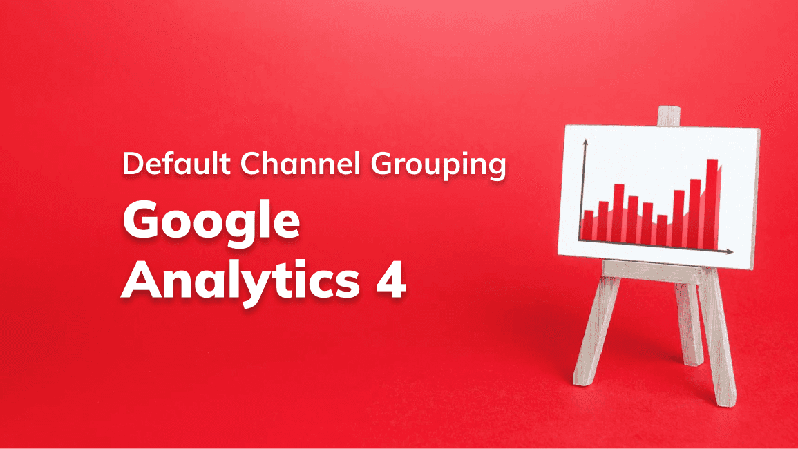 Ketahui Apa Itu Default Channel Grouping di GA4