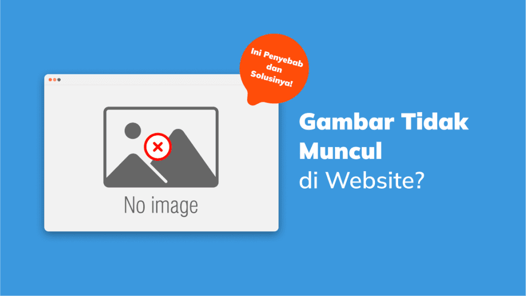Gambar Tidak Muncul di Website? Ini Penyebab dan Solusinya!