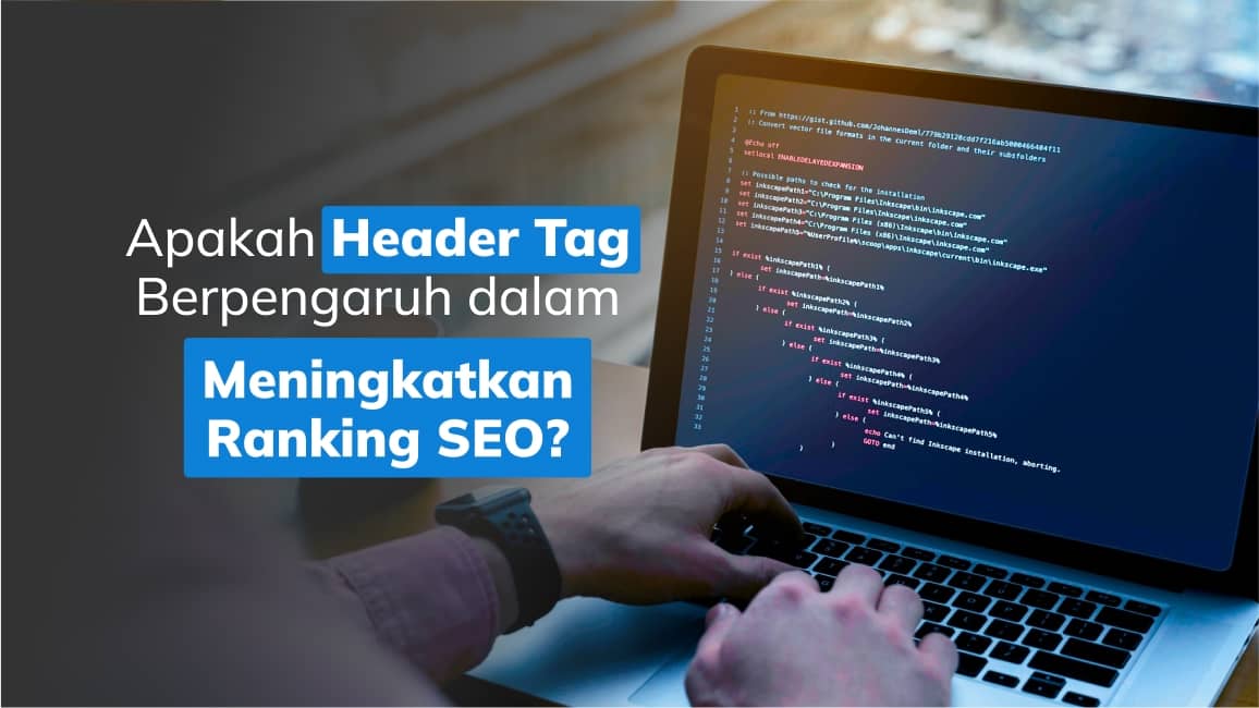 Apakah Header Tag Berpengaruh dalam Meningkatkan Ranking Website?