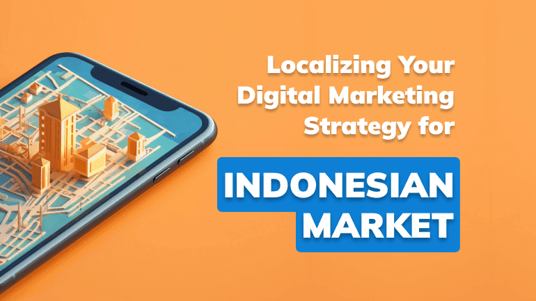 Localizing Your Digital Marketing Strategy for Indonesian Market