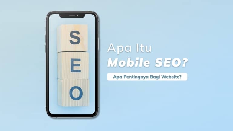 Ketahui Apa Itu Mobile SEO dan Pentingnya Bagi Website