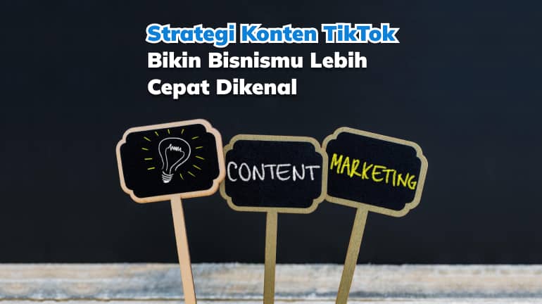 Strategi Konten TikTok yang Bikin Bisnismu Lebih Cepat Dikenal