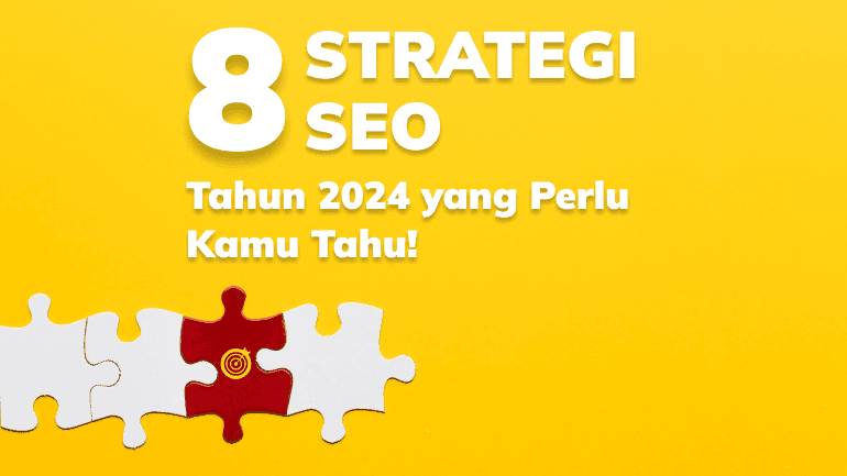 8 Strategi SEO di Tahun 2024 yang Perlu Kamu Tahu!