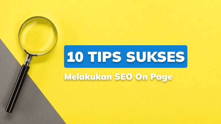 10 Tips Sukses Melakukan SEO On Page