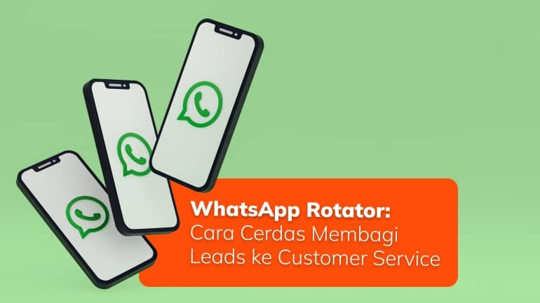 WhatsApp Rotator: Cara Cerdas Membagi Leads ke Customer Service