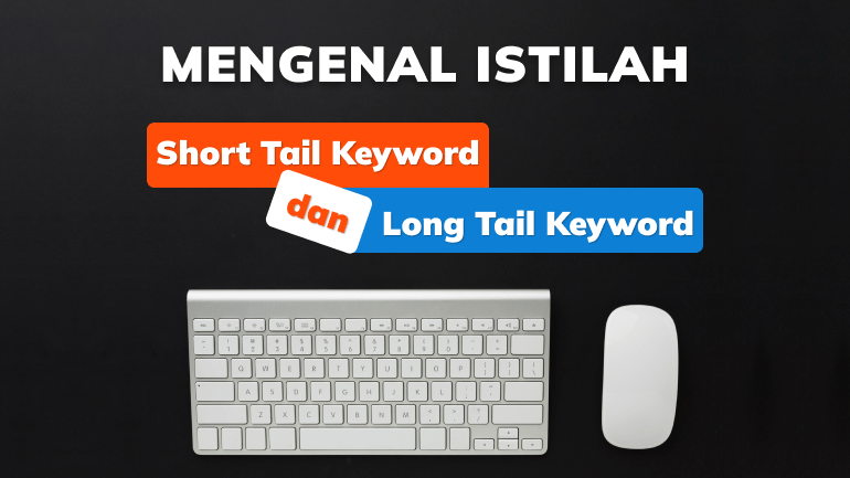 short tail keyword dan long tail keyword