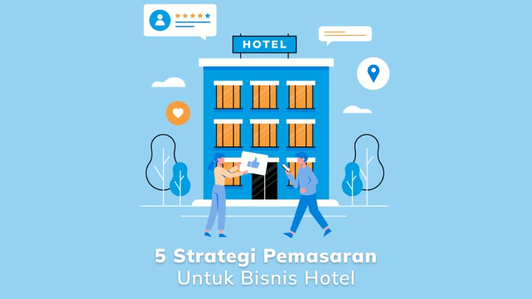 Strategi Pemasaran Untuk Bisnis Hotel