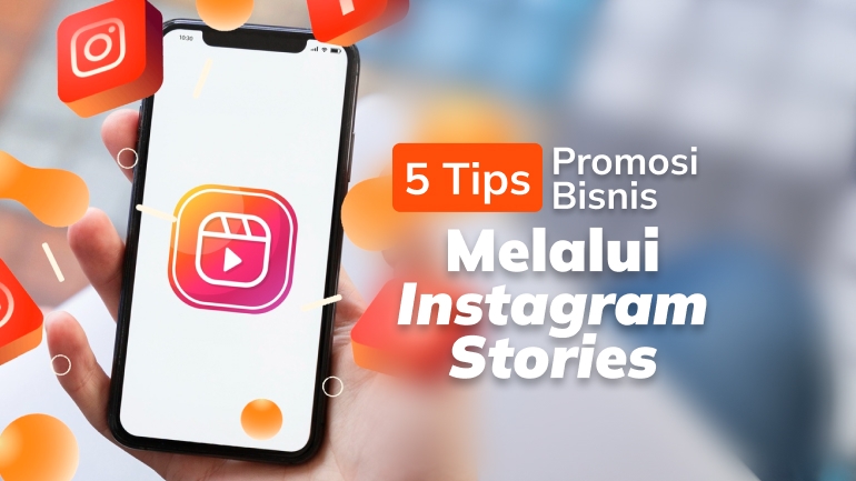 Tips Promosi Bisnis Melalui Instagram Stories