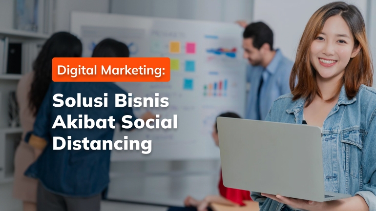 digital marketing solusi bisnis akibat social distancing