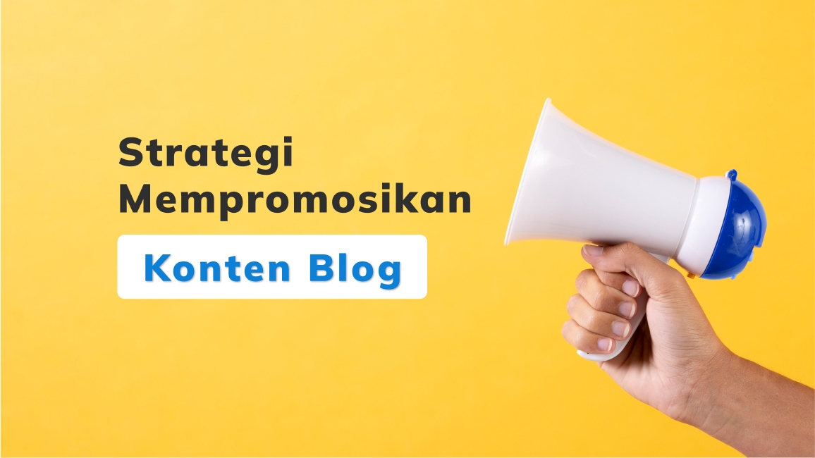strategi mempromosikan konten blog