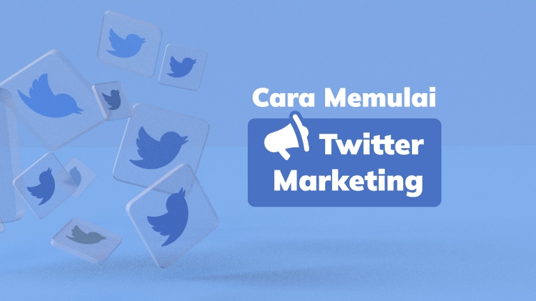 Cara Memulai Twitter Marketing