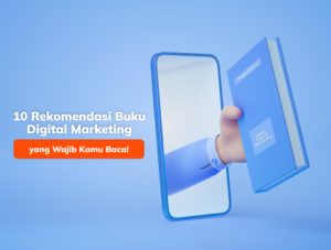 10 Rekomendasi Buku Digital Marketing Yang Wajib Kamu Baca!