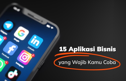 15 Aplikasi Bisnis yang Wajib Kamu Coba