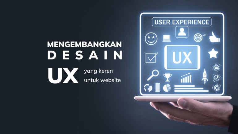 Kiat Mengembangkan Desain User Experience yang Keren untuk Website
