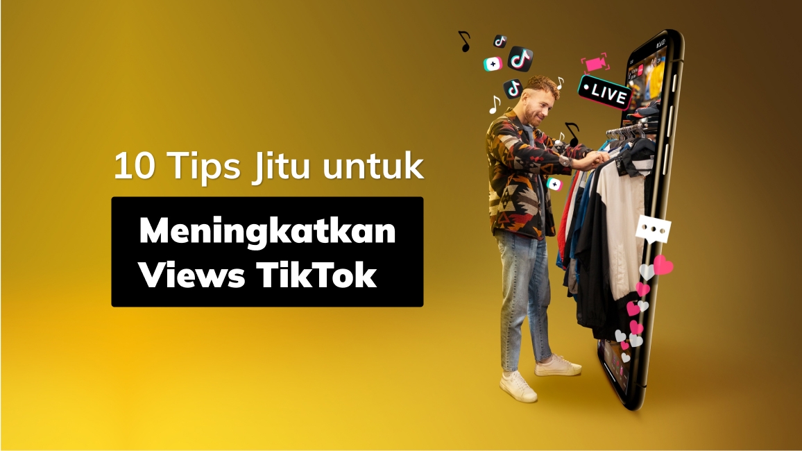 10 Tips Jitu untuk Meningkatkan Views TikTok Whello Indonesia