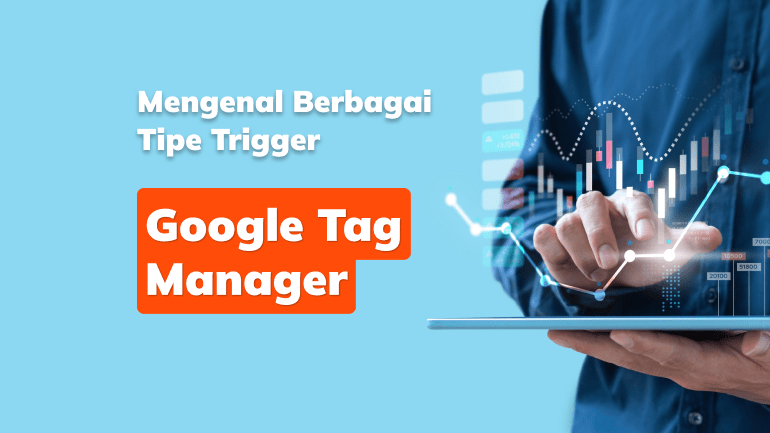 mengenal-berbagai-tipe-trigger-google-tag-manager