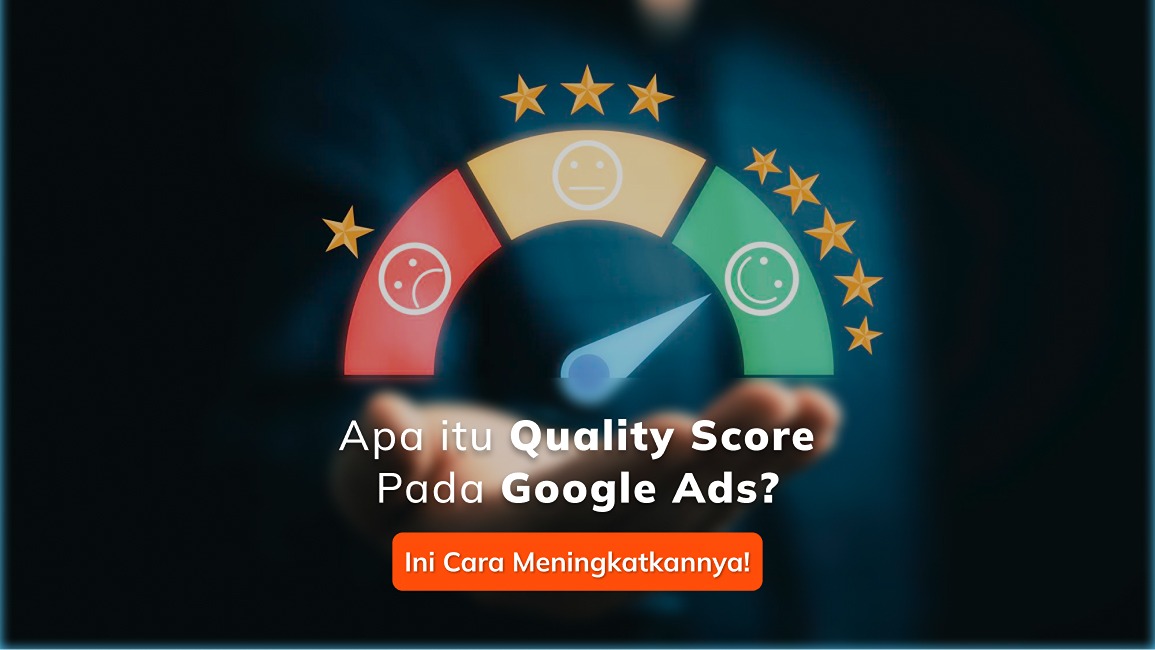 Apa itu Quality Score Pada Google Ads_ Ini Cara Meningkatkannya!