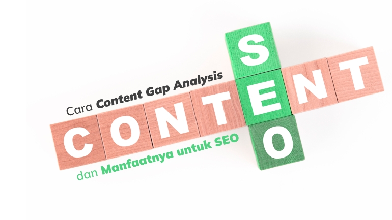 Begini Cara Content Gap Analysis dan Manfaatnya untuk SEO