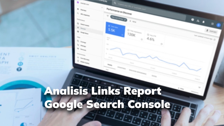 Cara Analisis Pakai Links Report yang Ada di Google Search Console