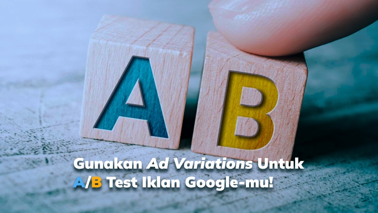 Gunakan Ad Variations uintuk AB Test Iklan Google-mu!