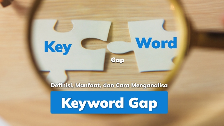 Keyword Gap_ Definisi, Manfaat, dan Cara Menganalisanya