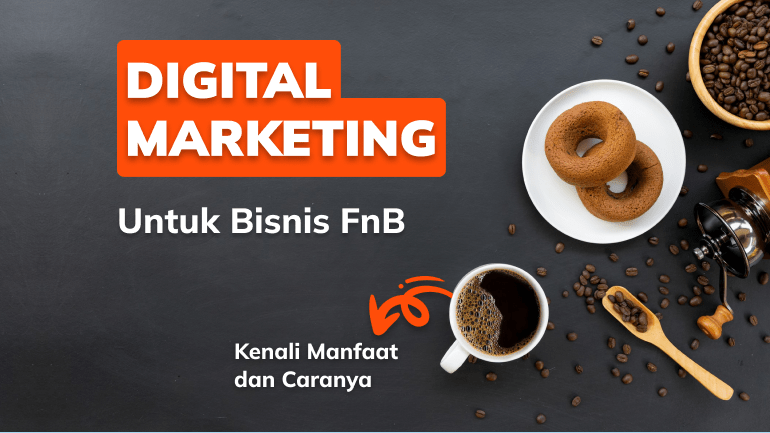 digital-marketing-untuk-bisnis-fnb-kenali-manfaatnya-dan-caranya