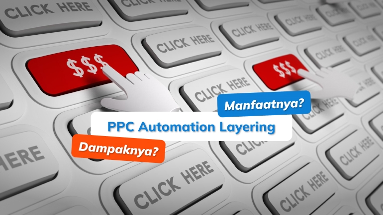 PPC Automation Layering: Dampak dan Manfaatnya bagi Google Ads