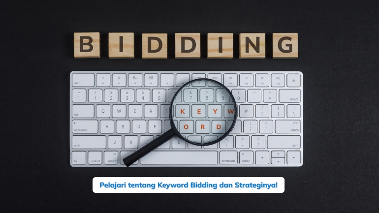 Pelajari tentang Keyword Bidding dan Strateginya!