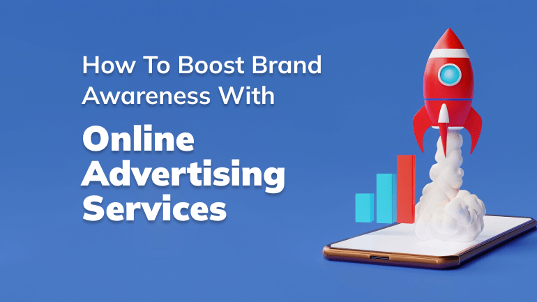 How To Boost Brand Awareness with Online Advertising Services