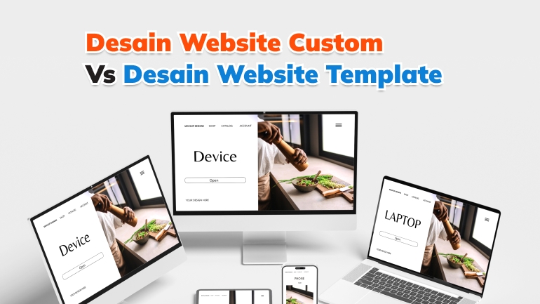 Perbandingan desain website custom dan template